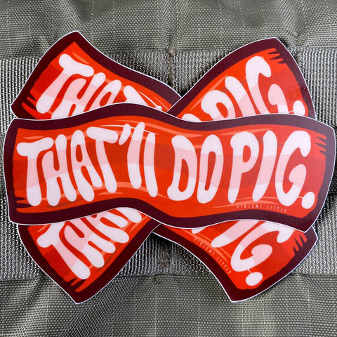 "That'll Do, Pig" Sticker